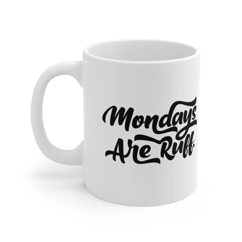 Mondays Are Ruff Humor Coffee Mug 1